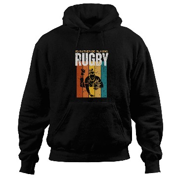 Discover I'd Rather Be Playing Rugby Funny Rugby Player Hoodies