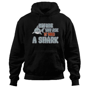 Discover Before You Ask It Was A Shark 3 Hoodies
