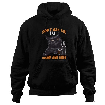 Discover Don't Ask Me I'm Drunk And High Hoodies