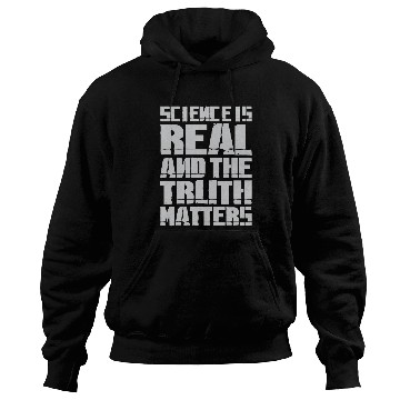 Discover Science Is Real And The Truth Matters Hoodies