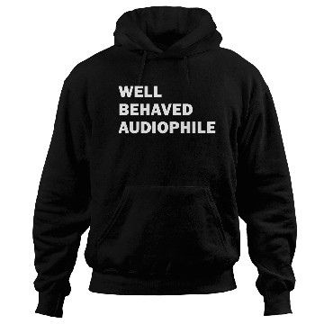 Discover Well Behaved Audiophile (white) Hoodies