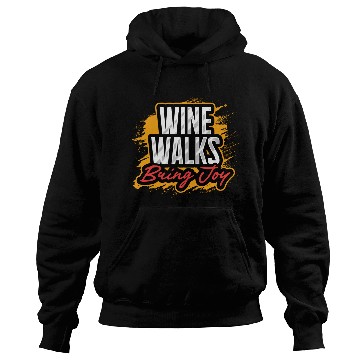 Discover Wine Walks Bring Joy Fun Experience Hoodies