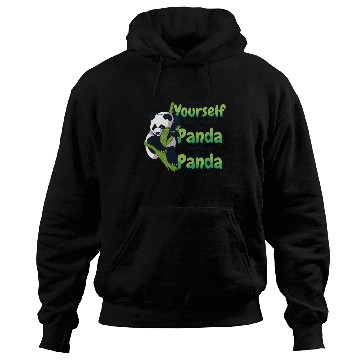Discover Always Be Yourself Unless You Can Be A Panda Hoodies