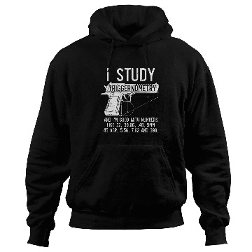 Discover I Study Triggernometry Good With Numbers Gun Hoodies