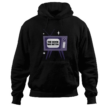 Discover THE BOOK WAS BETTER Hoodies
