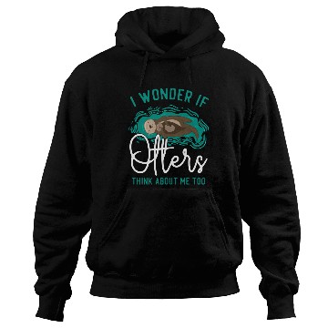 Discover Otter I Wonder If Otters Think Hoodies