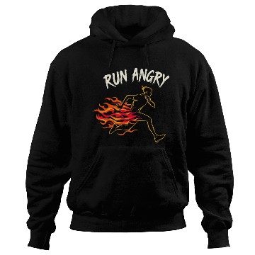 Discover Run Angry: Fueled by Fire Hoodies