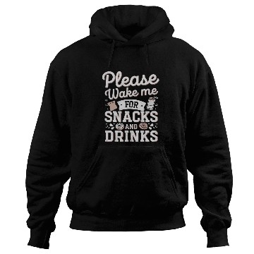 Discover Please Wake Me For Snacks And Drinks 4 Hoodies