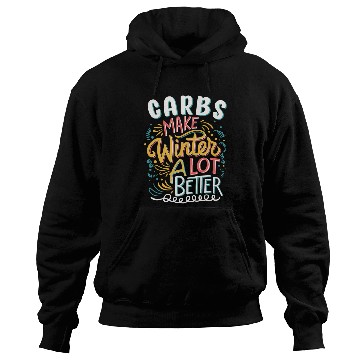 Discover Carbs Make Winter A Lot Better Fun Typography Hoodies