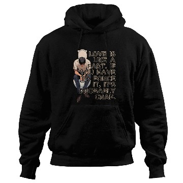 Discover Love Is Like Fart Its Probably Crap Valentines Hoodies