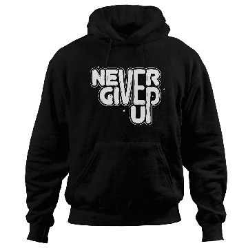 Discover Never give up Hoodies