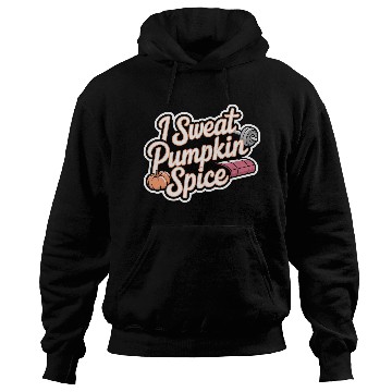 Discover I Sweat Pumpkin Spice 6 Hoodies
