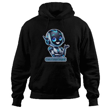 Discover Funny AI Robot I Can't Solve Stupid Tech Design Hoodies