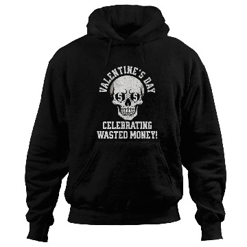 Discover Valentines Day Celebrating Wasted Money Hoodies