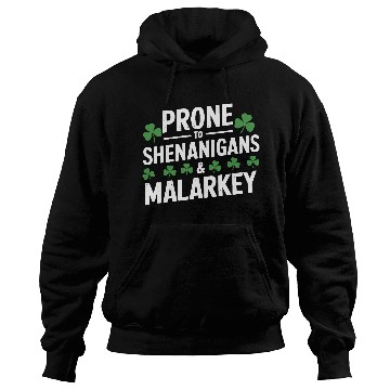 Discover Prone To Shenanigans & Malarkey St Patrick's Day Hoodies