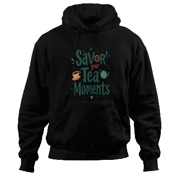 Discover Savor Your Tea Hoodies