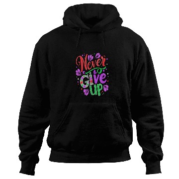 Discover Floral Never Give Up Design Hoodies
