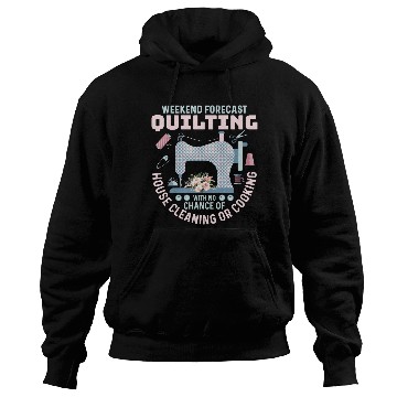 Discover Weekend Forecast Quilting Quilter Sewing Hoodies
