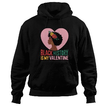 Discover Black History Is My Valentine Design Hoodies