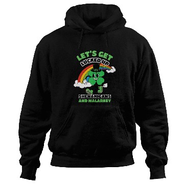 Discover Let's Get Lucked Up Shenanigans and Malarkey Hoodies