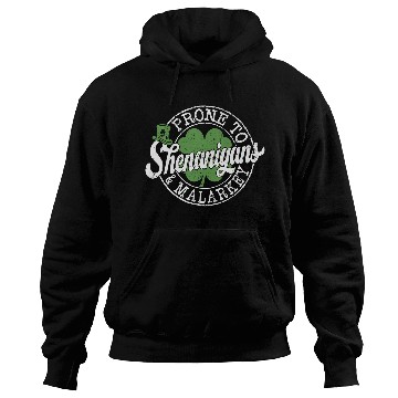 Discover Prone To Shenanigans And Malarkey St Patricks day Hoodies