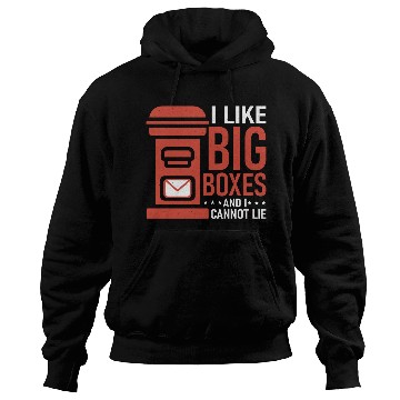 Discover I Like Big Boxes And I Cannot Lie Mail Postal Work Hoodies