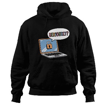 Discover SERIOUSLY? a cartoon laptop with a lock icon Hoodies
