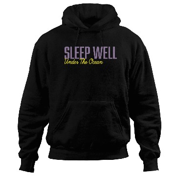 Discover Sleep Well Under The Ocean Hoodies
