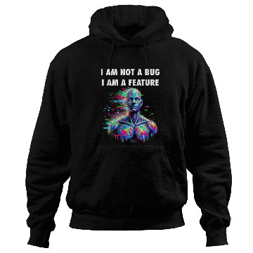 Discover "I Am Not a Bug, I Am a Feature – Glitch Aesthetic Hoodies