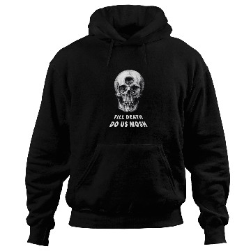 Discover Till Death Do Us Mosh Funny Heavy Metal Hoodies