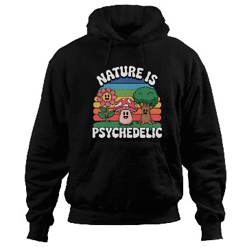 Discover Nature Is Psychedelic Hoodies