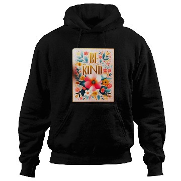 Discover Be Kind Floral Bloom Hoodies