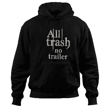 Discover all trash no trailer Hoodies