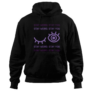 Discover STAY WEIRD STAY YOU Hoodies