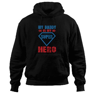 Discover My daddy is my super hero Hoodies