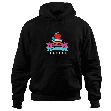 Discover Retired Substitute Teacher Appreciation Hoodies