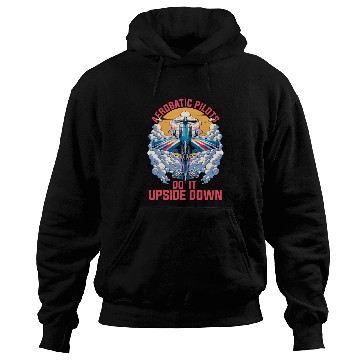 Discover Aerobatic Pilots Do It Upside Down Glider Pilot Hoodies