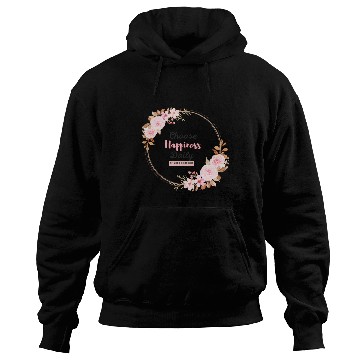 Discover Choose Happiness Floral Frame - Bloom With Joy Hoodies