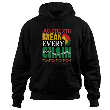 Discover Juneteenth Break Every Chain Hoodies