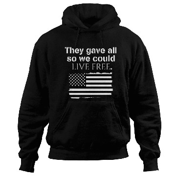 Discover They gave all so we could live free Veteran Day Hoodies