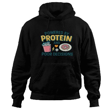 Discover Powered by Protein & Poor Decisions – Funny Gym T‑ Hoodies