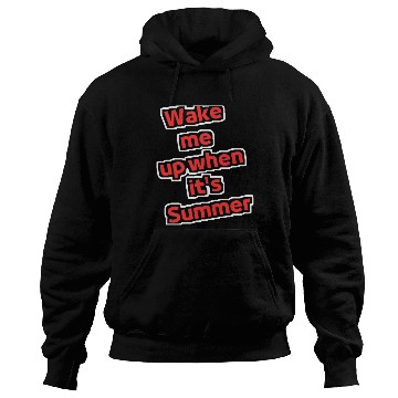 Discover Wake me up when it's summer Hoodies