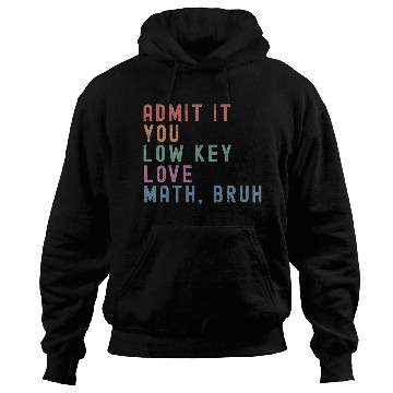 Discover admit it you low key love math, bruh Hoodies