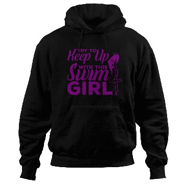 Discover Try To Keep Up With This Swim Girl Hoodies