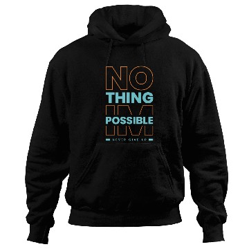 Discover Nothing Impossible, Never Give Up – Motivational Q Hoodies