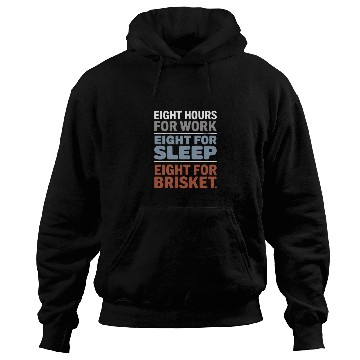 Discover Eight Hours for Work Eight for Brisket Labor Day Hoodies