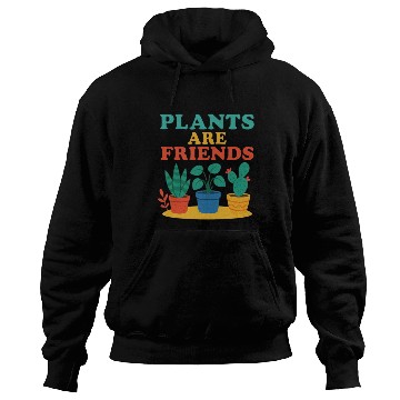 Discover Plants Are Friends Hoodies