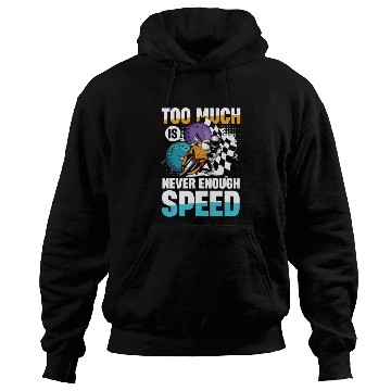 Discover Too Much Is Never Enough Speed Motorcycle Racing Hoodies