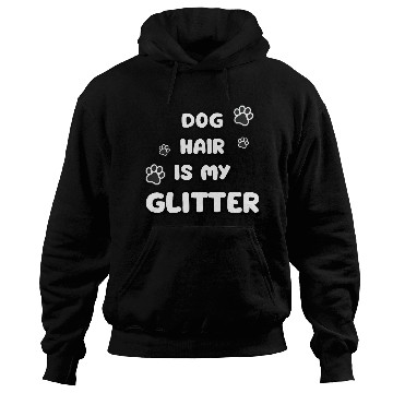 Discover Dog Hair Glitter Quote Design Hoodies