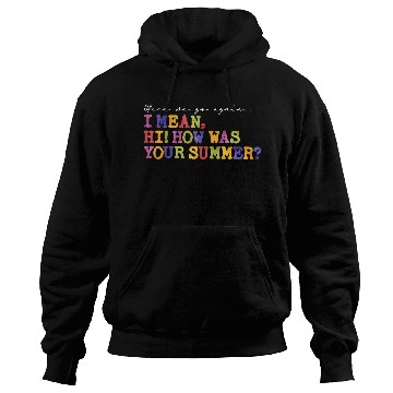 Discover Here We Go Again Hi How Was Your Summer Teacher Hoodies